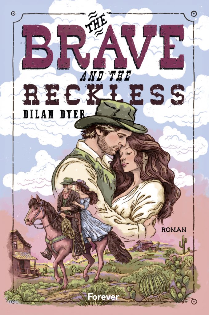 Cover von The Brave and the Reckless von Dilan Dyer: Vorn ein umarmendes Paar, dahinter Reiter und Kakteen.